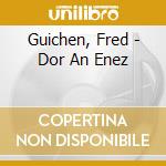 Guichen, Fred - Dor An Enez cd