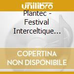 Plantec - Festival Interceltique De (2 Cd) cd musicale di Plantec