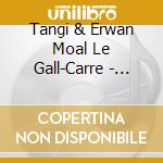 Tangi & Erwan Moal Le Gall-Carre - Touellwel cd