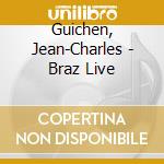 Guichen, Jean-Charles - Braz Live cd