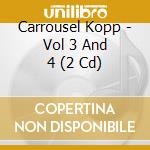 Carrousel Kopp - Vol 3 And 4 (2 Cd)