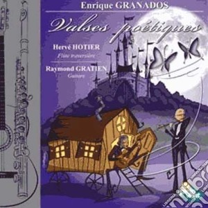Hotier Herve & Gratien - Enrique Granados: Valses Poetiques cd musicale di Hotier Herve & Gratien