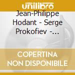 Jean-Philippe Hodant - Serge Prokofiev - Romeo Et Juliette - Visions Fugitives cd