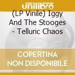 (LP Vinile) Iggy And The Stooges - Telluric Chaos lp vinile di IGGY AND THE STOOGES