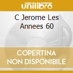 C Jerome Les Annees 60 cd