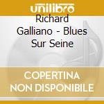 Richard Galliano - Blues Sur Seine cd musicale di RICHARD GALLIANO & J