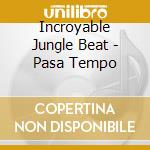 Incroyable Jungle Beat - Pasa Tempo cd