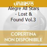 Alegre All Stars - Lost & Found Vol.3 cd musicale di Alegre All Stars