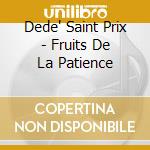 Dede' Saint Prix - Fruits De La Patience cd