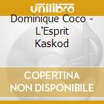 Dominique Coco - L'Esprit Kaskod cd