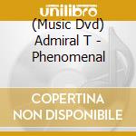 (Music Dvd) Admiral T - Phenomenal cd