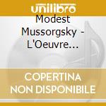 Modest Mussorgsky - L'Oeuvre Complete Pou cd musicale di Moussorgski, Modeste