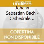 Johann Sebastian Bach - Cathedrale D'Auxerre - 800Th Anniversary cd