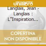 Langlais, Jean - Langlais : L''Inspiration Gregorien cd