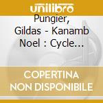 Pungier, Gildas - Kanamb Noel : Cycle De Noels Popul cd