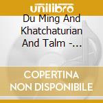 Du Ming And Khatchaturian And Talm - Flute Et Harpe En Asie And Duo East cd musicale di Du Ming And Khatchaturian And Talm