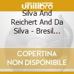 Silva And Reichert And Da Silva - Bresil 1900 And Jean Louis Beaumadi cd musicale di Silva And Reichert And Da Silva