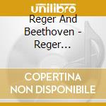 Reger And Beethoven - Reger Beethoven : Serenades cd musicale di Reger And Beethoven