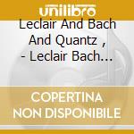 Leclair And Bach And Quantz , - Leclair Bach Quantz : Recreation cd