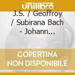 J.S. / Geoffroy / Subirana Bach - Johann Sebastian Project cd