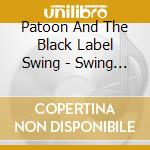 Patoon And The Black Label Swing - Swing Land cd