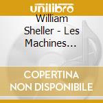 William Sheller - Les Machines Absurdes cd