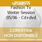 Fashion Tv Winter Session 05/06 - Cd+dvd cd