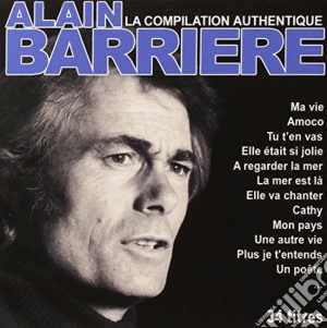 Alain Barriere - La Compilation Authentique (2 Cd) cd musicale di Barriere, Alain