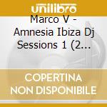 Marco V - Amnesia Ibiza Dj Sessions 1 (2 Cd) cd