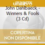 John Dahlbaeck - Winners & Fools (3 Cd) cd