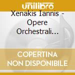 Xenakis Iannis - Opere Orchestrali Vol.2 - Tamayo Arturo Dir /orchestra Filarmonica Del Lussemburgo cd