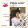 Dupont Gabriel - Songs (integrale): La Pluie, Chanson D'automne, Le Foyer, Monsieur Destin - Girod Marie-catherine Pf/florence Katz, Mezzosoprano, L cd