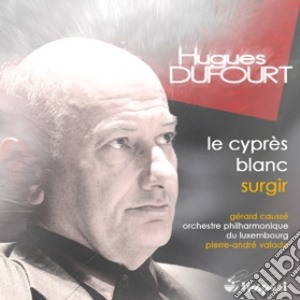 Hugues Dufourt - Le Cypres Blanc (per Viola E Orchestra) cd musicale di Dufourt Hugues