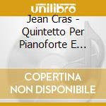Jean Cras - Quintetto Per Pianoforte E Archi, Quintetto Per Archi cd