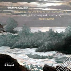 Philippe Gaubert - Sinfonia - Les Chants De La Mer - Concerto In Fa cd musicale di Philippe Gaubert