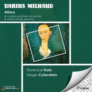 Darius Milhaud - Alissa Op.9 - Tre Poemi Di Lucile De Chateaubriand Op.10 cd musicale di Darius Milhaud