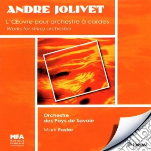 Andre' Jolivet - Integrale Delle Opere Per Orchestra D'archi cd musicale di JOLIVET