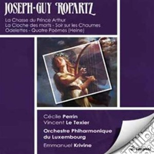 Guy Ropartz - La Chasse Du Prince Arthur, Quatre Odelettes, La Cloche Des Morts cd musicale di Joseph-guy Ropartz