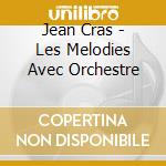 Jean Cras - Les Melodies Avec Orchestre cd