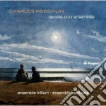 Charles Koechlin - Opere Per Ensemble: Paysages Et Marines, Deux Soantines, Septuor, Sonate A' Sept cd