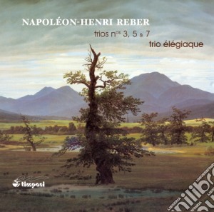 Reber Napoleon-henri - Trii N.3, N.5, N.7 cd musicale di Reber Napoleon