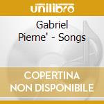 Gabriel Pierne' - Songs cd