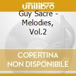 Guy Sacre - Melodies, Vol.2 cd musicale di Guy Sacre