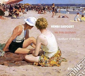 Henri Sauguet - Les Trois Quatuors cd musicale di Henri Sauguet