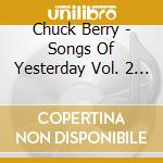 Chuck Berry - Songs Of Yesterday Vol. 2 (2 Cd) cd