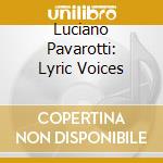 Luciano Pavarotti: Lyric Voices cd