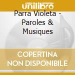 Parra Violeta - Paroles & Musiques cd musicale di Violeta Parra