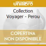 Collection Voyager - Perou cd