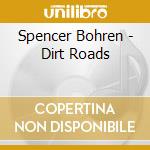 Spencer Bohren - Dirt Roads cd