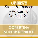 Stone & Charden - Au Casino De Pais (2 Cd) cd
